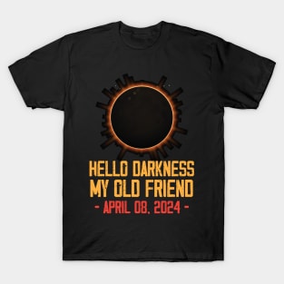 Solar Eclipse April 08 2024 Hello Darkness My Old Friend T-Shirt